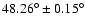 $48.26^{\circ} \pm 0.15^{\circ}$