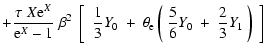 $\displaystyle + \frac{\tau ~ X {\rm e}^{X}}{{\rm e}^{X}-1} ~ \beta^{2} ~ \left[...
...\rm e} \left( ~ \frac{5}{6} Y_{0} ~ + ~ \frac{2}{3} Y_{1} ~ \right) ~ \right] ~$