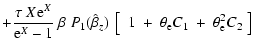 $\displaystyle + \frac{\tau ~ X {\rm e}^{X}}{{\rm e}^{X}-1} ~ \beta ~ P_{1}(\hat...
...ft[ ~ ~ 1 ~ + ~ \theta_{\rm e} C_{1} ~ + ~ \theta_{\rm e}^{2} C_{2} ~ \right] ~$