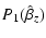 $\displaystyle P_{1} (\hat{\beta}_{z})$
