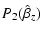 $\displaystyle P_{2} (\hat{\beta}_{z})$