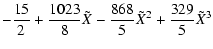 $\displaystyle - \frac{15}{2} + \frac{1023}{8} \tilde{X} - \frac{868}{5} \tilde{X}^{2} + \frac{329}{5} \tilde{X}^{3}$