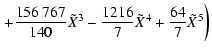 $\displaystyle \left. + \frac{156~767}{140} \tilde{X}^{3} - \frac{1216}{7} \tilde{X}^{4} + \frac{64}{7} \tilde{X}^{5} \right)$