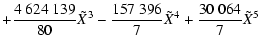$\displaystyle + \frac{4~624~139}{80} \tilde{X}^{3} - \frac{157~396}{7} \tilde{X}^{4} + \frac{30~064}{7} \tilde{X}^{5}$