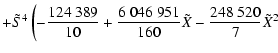$\displaystyle + \tilde{S}^{4} \left( - \frac{124~389}{10} + \frac{6~046~951}{160} \tilde{X} - \frac{248~520}{7} \tilde{X}^{2} \right.$