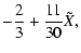 $\displaystyle - \frac{2}{3} + \frac{11}{30} \tilde{X} ,$