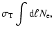 $\displaystyle \sigma_{\rm T} \int {\rm d} \ell N_{\rm e} ,$