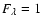 $F_{\lambda}=1$