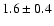 $1.6\pm0.4 $