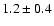 $1.2\pm0.4 $