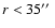 $r < 35\hbox{$^{\prime\prime}$ }$