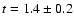 $t = 1.4
\pm 0.2$