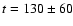 $t = 130 \pm 60$