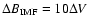 $\Delta B_{\rm IMF} = 10\Delta V$