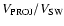 $V_{\rm PROJ}/V_{\rm SW}$