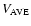 $V_{\rm AVE}$
