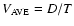 $V_{\rm AVE} = D/T$
