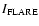 $I_{\rm FLARE}$