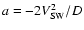 $a = -2V_{\rm SW}^2/D$