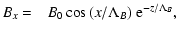 $\displaystyle B_{x} = \hspace{2.5mm}B_{\rm0} \cos{(x/{\Lambda}_B)}\ {\rm e}^{-z/{\Lambda}_B},$