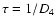 $\tau=1/D_4$