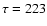 $\tau=223$