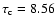 ${\tau}_{\rm c}=8.56$