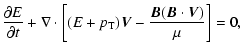 $\displaystyle \frac{\partial E}{\partial t} + \nabla\cdot\left[( E +p_{\rm T}) {\vec V}- \frac{{\vec B} ({\vec B} \cdot {\vec V})}{\mu}\right] = 0,$