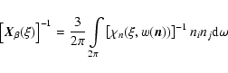 \begin{displaymath}%
\left[ {\vec X}_{\beta} (\xi ) \right]^{-1}=
{3 \over {2\pi...
...[ \chi _{n}(\xi, w({\vec n})) \right]^{-1}n_in_j{\rm d}\omega
\end{displaymath}