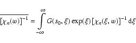 \begin{displaymath}%
\overline{ \left[ {\chi _n(w)} \right]^{-1} } =\int\limits_...
... \exp ( \xi ) \left[ {\chi _n(\xi, w)} \right]^{-1}{\rm d}\xi
\end{displaymath}