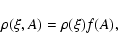 \begin{displaymath}%
\rho( \xi, A)=\rho(\xi ) f(A),
\end{displaymath}