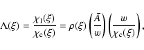 \begin{displaymath}%
\Lambda (\xi) = {\chi_{\rm l}(\xi) \over \chi_{\rm c}(\xi)}...
... \over w }\right) \left( {w \over \chi_{\rm c} (\xi )}\right),
\end{displaymath}