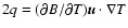 $2q=( \partial B / \partial T) { \vec u} \cdot \nabla T$