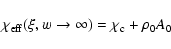 \begin{displaymath}%
\chi_{\rm eff}(\xi, w \rightarrow \infty)=\chi_{\rm c}+\rho_{0}A_{0}
\end{displaymath}