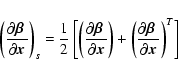 \begin{displaymath}%
\left( {{{\partial {\mbox{\boldmath {$\beta$ }}} } \over {\...
... {$\beta$ }}} } \over {\partial {\vec x}}}} \right)^T} \right]
\end{displaymath}