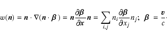 \begin{displaymath}%
w({\vec n})={\vec n}\cdot \nabla ({\vec n}\cdot {\mbox{\bol...
..._j; ~ ~ {\mbox{\boldmath {$ \beta$ }}} =\frac{\vec v} {c}\cdot
\end{displaymath}