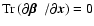 ${\rm Tr} \left( {\partial {\mbox{\boldmath {$\space \beta$ } }} / \partial {\vec x} }\right)=0$