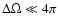 $\Delta \Omega \ll 4 \pi$