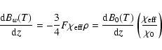 \begin{displaymath}%
{{\rm d}B_w(T) \over {\rm d}z}=-{3 \over 4} F \chi_{\rm eff...
...T) \over {\rm d}z} \left( {\chi_{\rm eff} \over \chi_0}\right)
\end{displaymath}