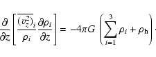 \begin{displaymath}\frac{\partial}{\partial z} \left [ \frac {\overline{(v^2_z)}...
... G \: \left( \sum_{i=1}^3 \rho_i + \rho_{\rm h} \right)\cdot
\end{displaymath}