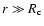 $r\gg R_{\rm c}$