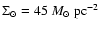$\Sigma_{\odot} = 45~M_{\odot}\rm ~pc^{-2}$