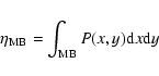 \begin{displaymath}%
\eta_{{\rm MB}} = \int_{{\rm MB}} P(x,y) {\rm d}x {\rm d}y
\end{displaymath}