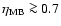 $\eta_{{\rm MB}} \ga 0.7$