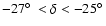 $-27\hbox{$^\circ$ }<\delta < -25\hbox{$^\circ$ }$