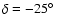 $\delta = -25\hbox{$^\circ$ }$