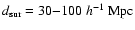 $d_{\rm sur}=30{-}100~h^{-1}~{\rm Mpc}$