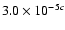 $3.0 \times 10^{-5{c}}$