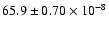 $65.9\pm0.70 \times 10^{-8 }$