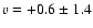 $v = +0.6\pm1.4$